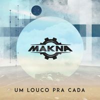 Makna - Um Louco Pra Cada