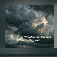 Isan - Terpaksa aku lakukan (_)