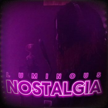 Luminous - Nostalgia (Explicit)