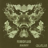 Ferrofluid - Jealousy