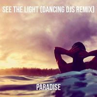 Paradise - See the Light (Dancing Djs Remix)