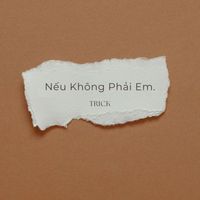 TRICK - Nếu Không Phải Em