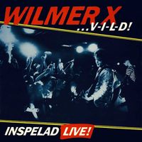 Wilmer X - V-I-L-D (Live at Club Fredman, Malmö, Sweden / 1986)
