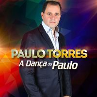 Paulo Torres - A Dança do Paulo