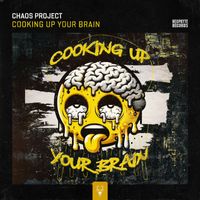 Chaos Project - Cooking Up Your Brain (Explicit)