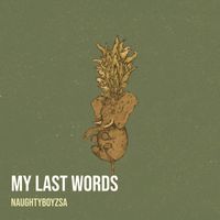 NaughtyBoyzSA - My Last Words