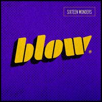 BLOW - SIXTEEN WONDERS