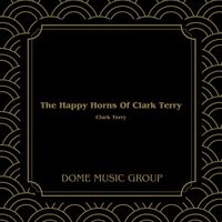 Clark Terry - The Happy Horns Of Clark Terry (Hq Remastered 2024)
