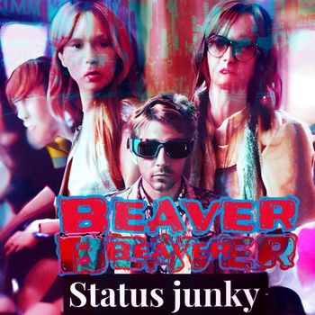 Beaver - Status Junky (Explicit)