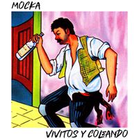 Mocka - Vivitos Y Coleando (Explicit)