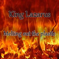 King Lazarus - Melting out the plastic