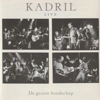Kadril - De Groote Boodschap (Live)