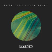 JackLNDN - Your Love Feels Right