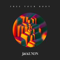 JackLNDN - Free Your Body
