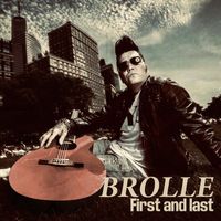 Brolle - First and last