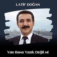 Latif Doğan - Yar Bana Yazık Değil mi