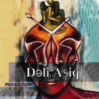 Payam Turk - Dəli Aşiq