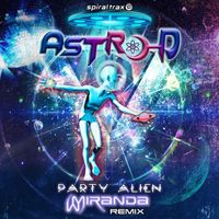 Astro-D - Party Alien (Miranda Remix)
