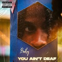BRADLEY - You Ain't Deaf (Explicit)