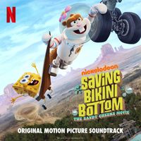 SpongeBob SquarePants - Saving Bikini Bottom: The Sandy Cheeks Movie (Original Motion Picture Soundtrack)