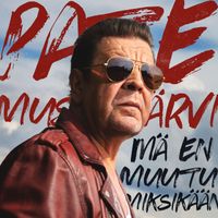 Pate Mustajärvi - Mä en muutu miksikään