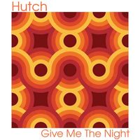 Hutch - Give Me the Night