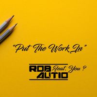 Rob Autio - Put the Work in