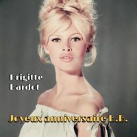 Brigitte Bardot - Joyeux anniversaire B.B.