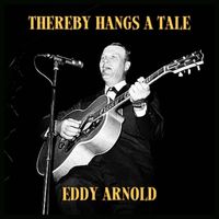 Eddy Arnold - Thereby Hangs a Tale