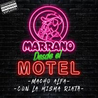 Grupo Marrano - Macho Alfa/Con La Misma Riata (Desde El Motel [Explicit])