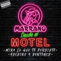 Grupo Marrano - Mira Lo Que Te Perdiste/Asesino A Sentones (Desde El Motel [Explicit])