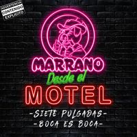 Grupo Marrano - Siete Pulgadas/Boca Es Boca (Desde El Motel [Explicit])