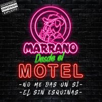 Grupo Marrano - No Me Das Un Si/El Sin Esquinas (Desde El Motel [Explicit])
