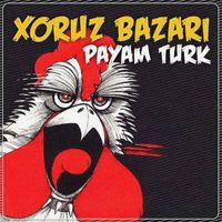 Payam Turk - Xoruz Bazarı (Explicit)