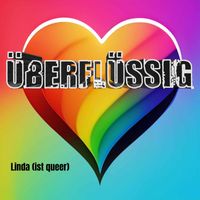 Überflüssig - Linda (Ist queer)