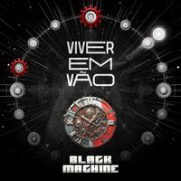 Black Machine - Viver em Vão