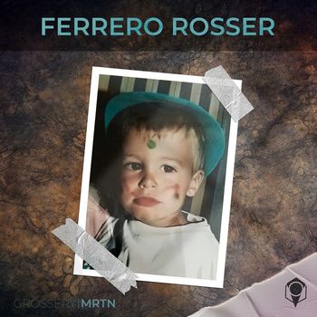 MRTN - Ferrero Rosser (Explicit)
