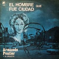 Armando Pontier - El Hombre Que Fue Ciudad