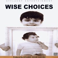 Affluent Oscar Sanchez - WISE CHOICES (Explicit)