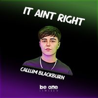 Callum Blackburn - It Aint Right