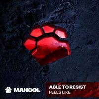 Able to Resist - Feels Like