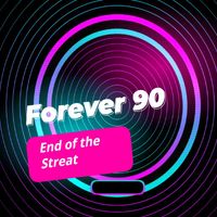 Forever 90 - End of the Streat