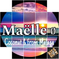 Maëlle Ø - Coconut & From Malaga