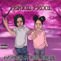 Kashmir - Period Phool (feat. Mista Mello)