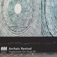 Archaic Revival - Trayectoria Sin Final EP