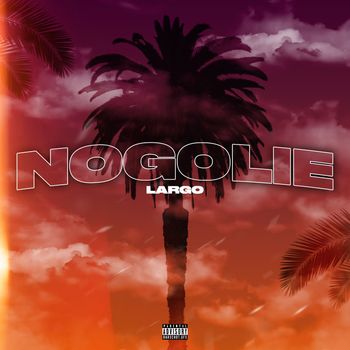 LARGO - Nogolie (Explicit)