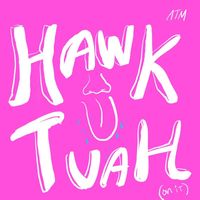ATM - Hawk Tuah (On It) (Explicit)