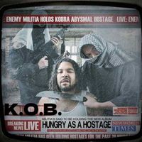 K.O.B. - Hungry As A Hostage (Explicit)