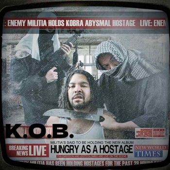 K.O.B. - Hungry As A Hostage (Explicit)
