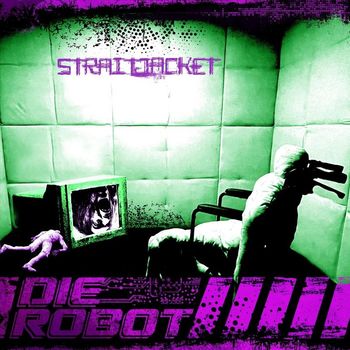Die Robot - Straitjacket